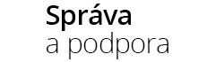 Správa a podpora